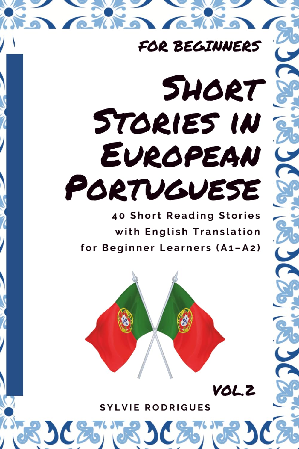 Short Stories in European Portuguese: 40 Short Reading Stories with English Translation for Beginner Learners (A1–A2) - for learn portuguese (Short Stories in European Portuguese – For Beginners)