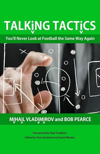 Talking Tactics: You’ll Never Look at Football the Same Way Again