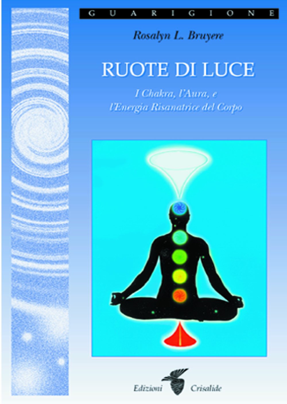 Ruote Di Luce. I Chakra, L'aura E L'energia Risanatrice Del Corpo - 4