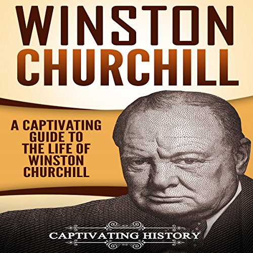 Winston Churchill A Captivating Guide to the Life of Winston Churchill