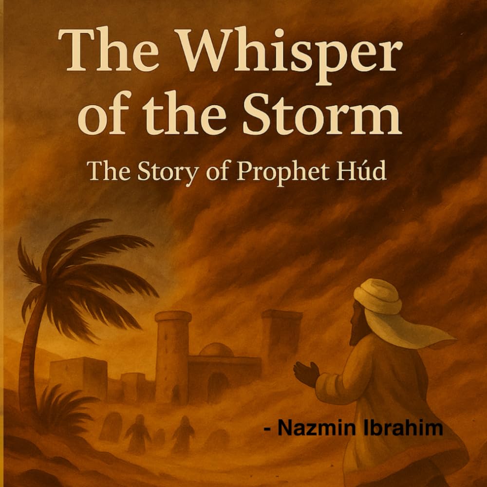 The Whisper Of The Storm: The Story Of The Prophet Hud (Little Hearts, Big Lessons: Stories from the Prophets)
