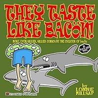 They Taste Like Bacon! (in Black and White): More Even Sillier, Sillier Comics 0999082019 Book Cover
