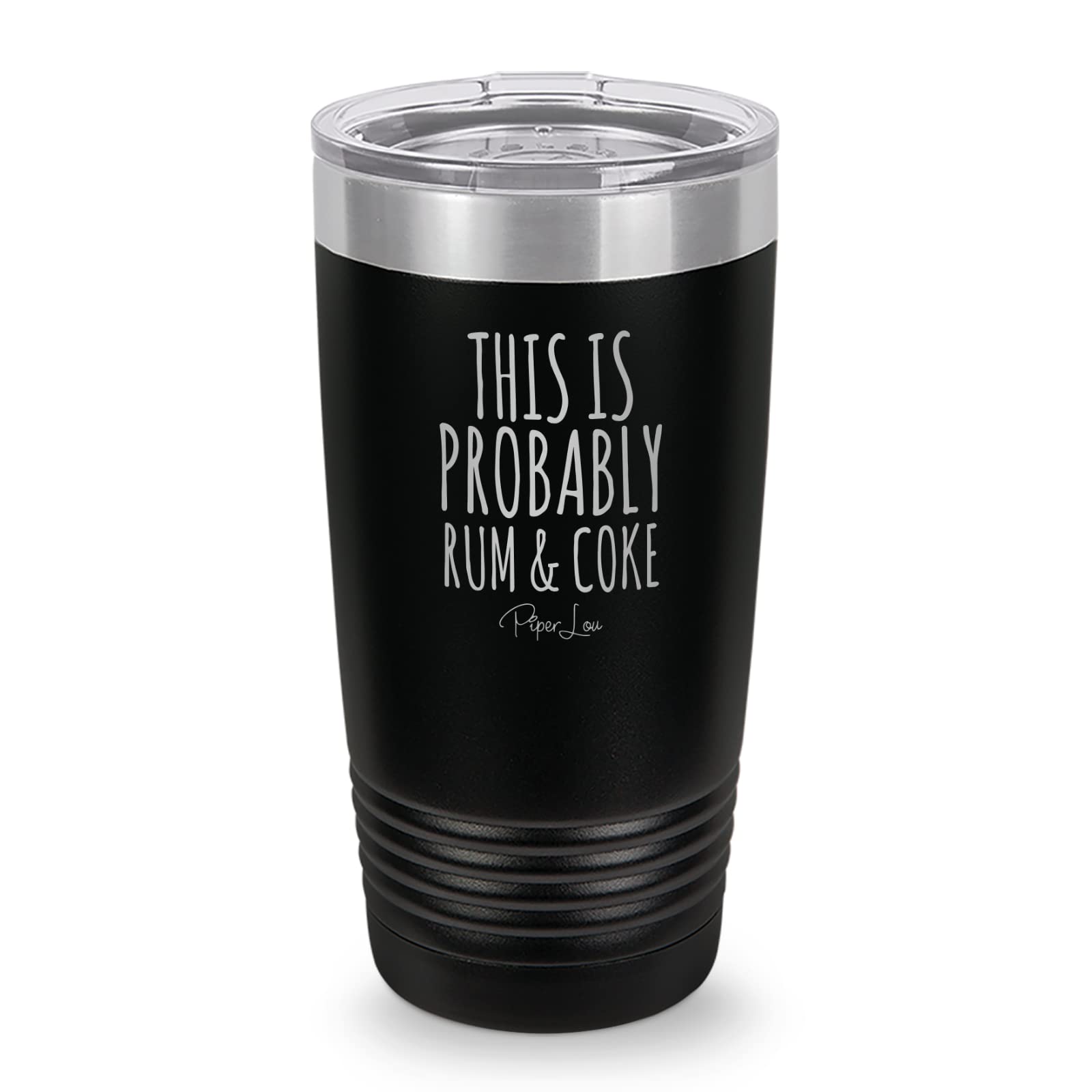 Piper Lou "This Is Probably Rum Coke" Rum Drinking Themed 20 OZ. Double Wall Insulated Stainless Steel Tumbler with Lid Black