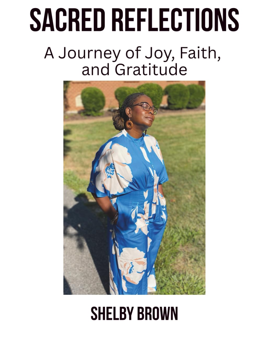Sacred Reflections: A Journey of Joy, Faith, and Gratitude