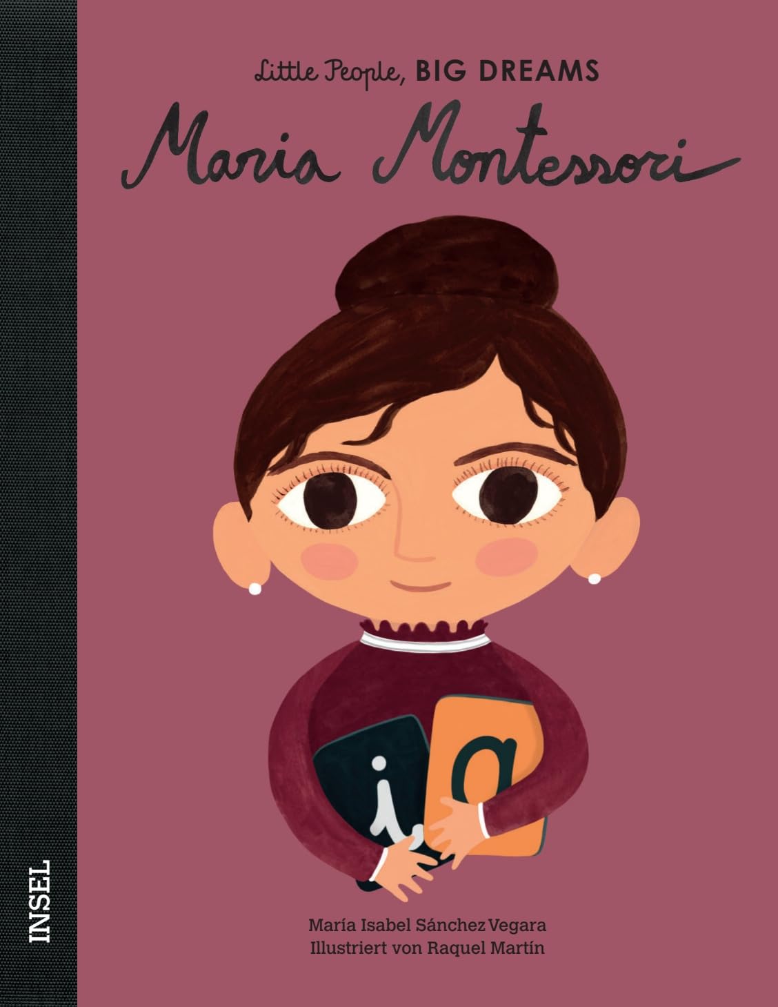 Maria Montessori - Little People, BIG DREAMS (Deutsche Ausgabe): Kinderbuch ab 4 Jahre