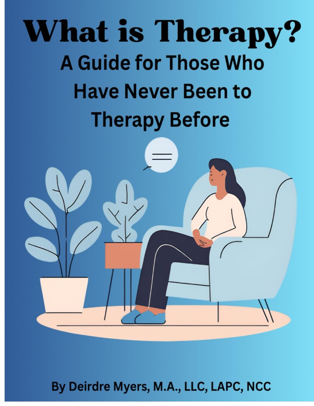 What is Therapy?: A Guide or Those Who Have Never Been to Therapy Before