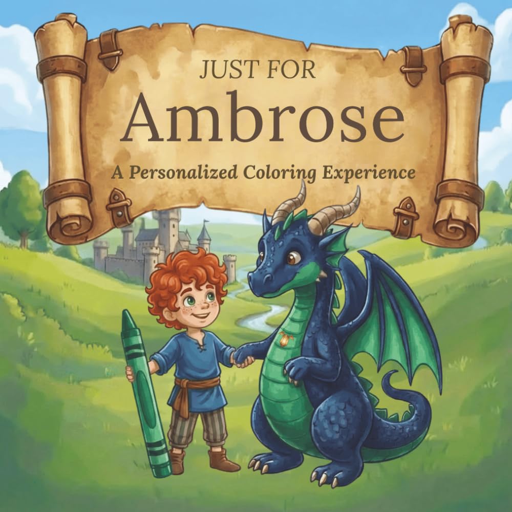 Just for Ambrose: A Personalized Coloring Experience: 50 total coloring pages | 28 coloring pages featuring Ambrose's name | 22 coloring pages themed for boys (Personalized Coloring Book Series)