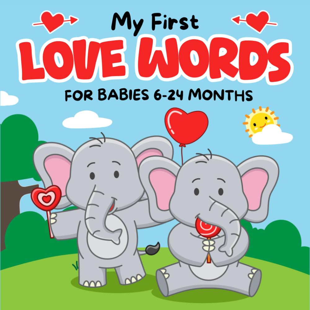 My First Love Words for Babies 6-24 Months: Baby Boys Girls 1st Valentine's Day Gifts: Featuring +140 Valentine Word with Realistic Pictures to ... (Toddlers Boy Girl Valentine's Day Gift)