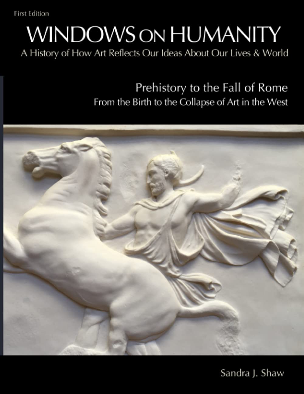 Windows on Humanity: A History of How Art Reflects Our Ideas About Our Lives & World