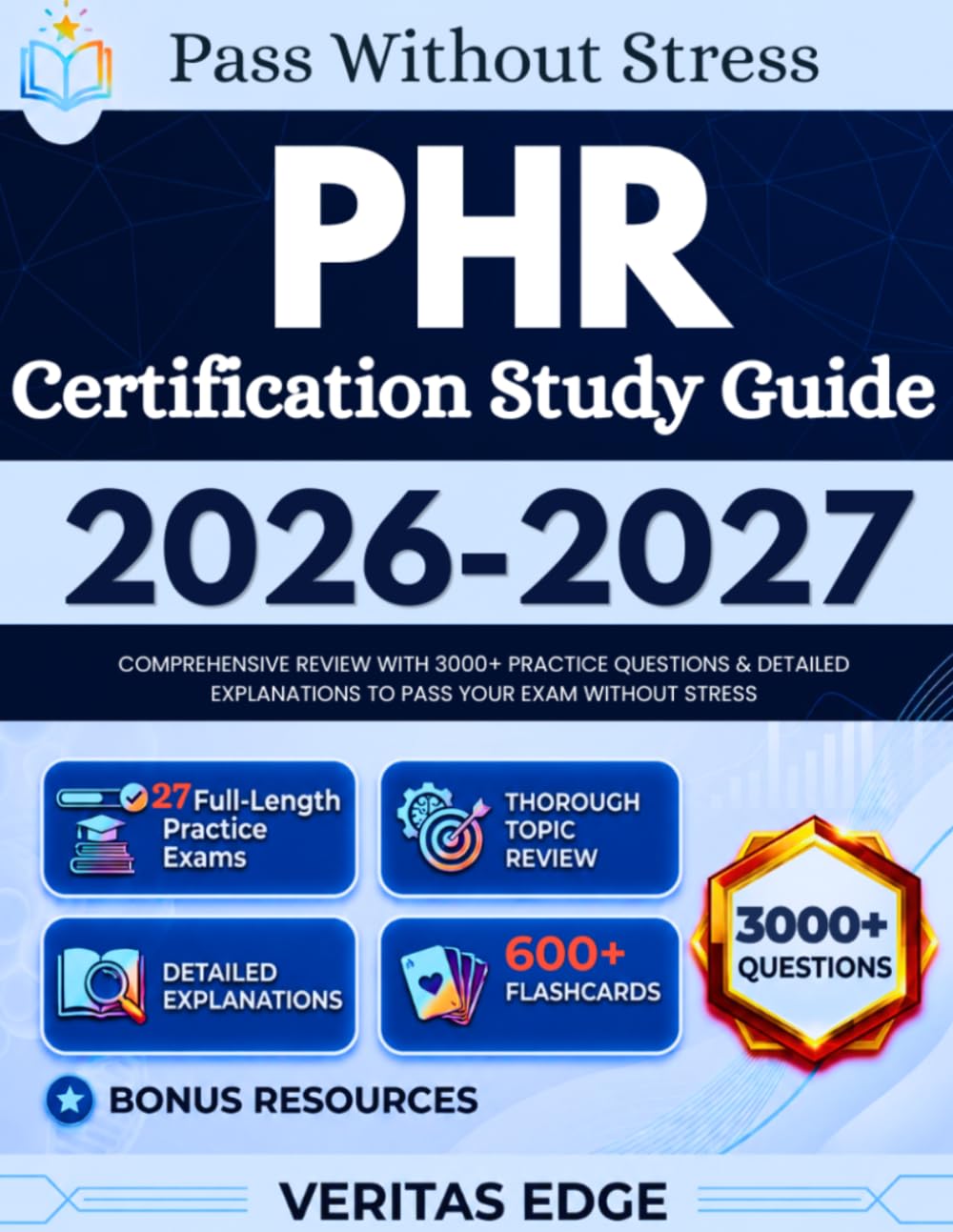 PHR Certification Study Guide 2026 - 2027: Comprehensive Review with 3000+ Practice Questions & Detailed Explanations to Pass Your Exam Without Stress
