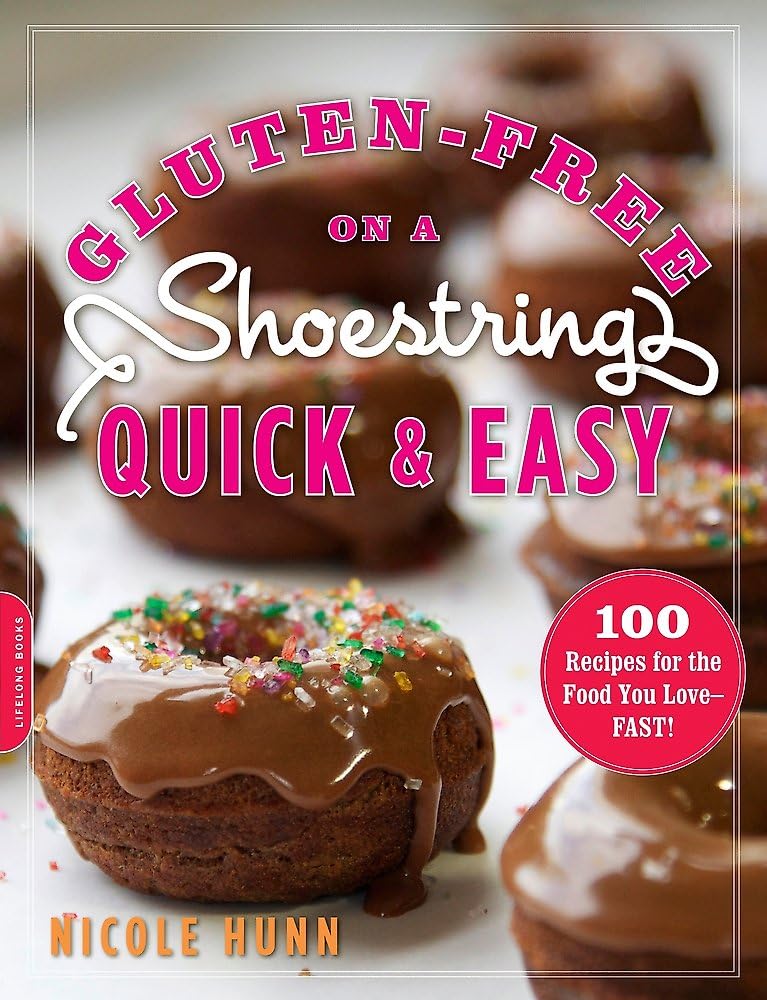 Gluten-Free on a Shoestring, Quick and Easy: 100 Recipes for the Food You Love -- Fast!