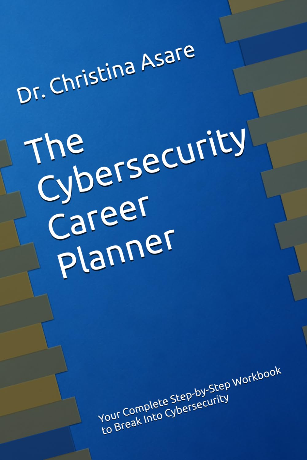 The Cybersecurity Career Planner (The Cybersecurity Professional's Playbook)
