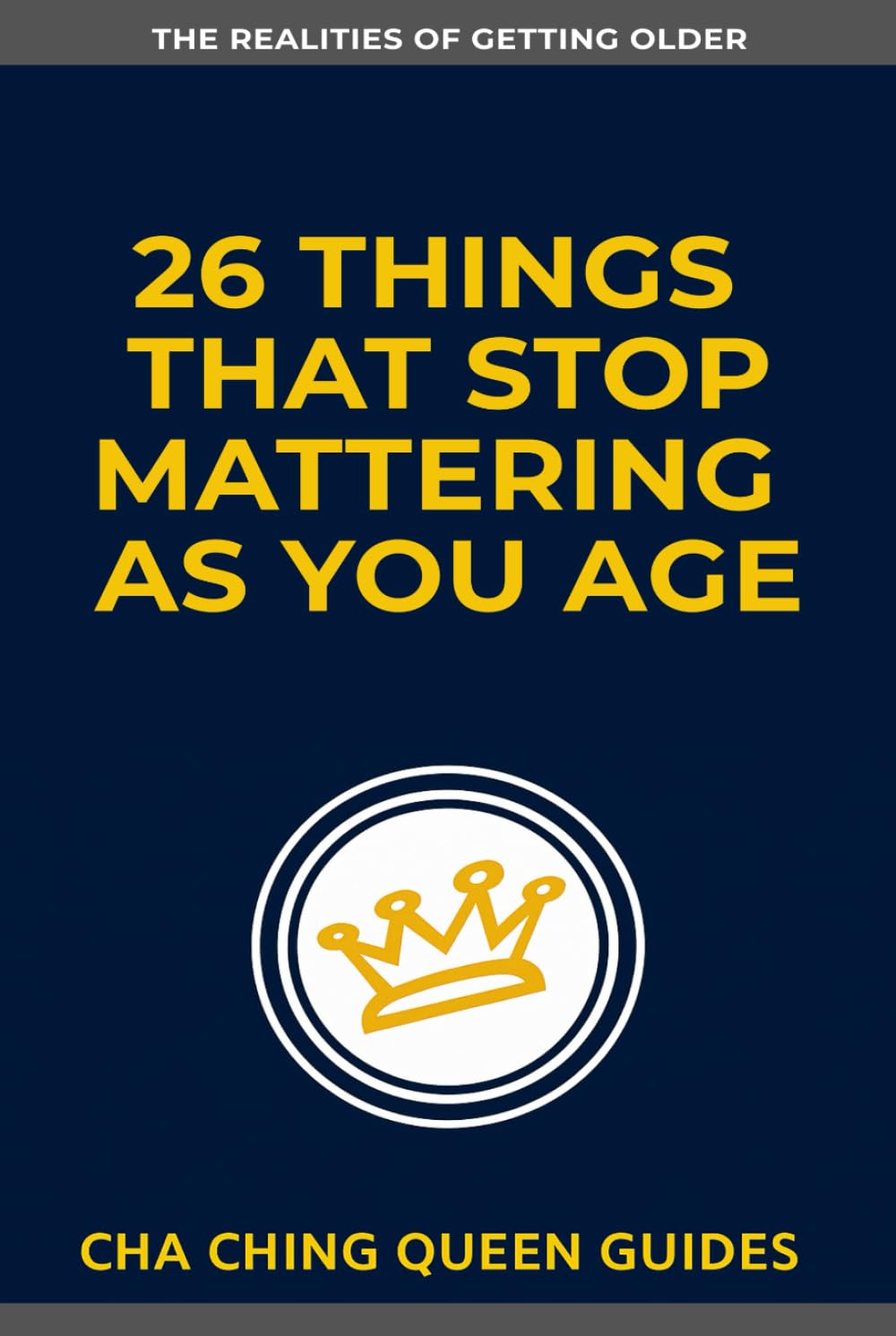 26 Things That Stop Mattering as You Age: The Wisdom of Getting Older (The Realities of Getting Older)