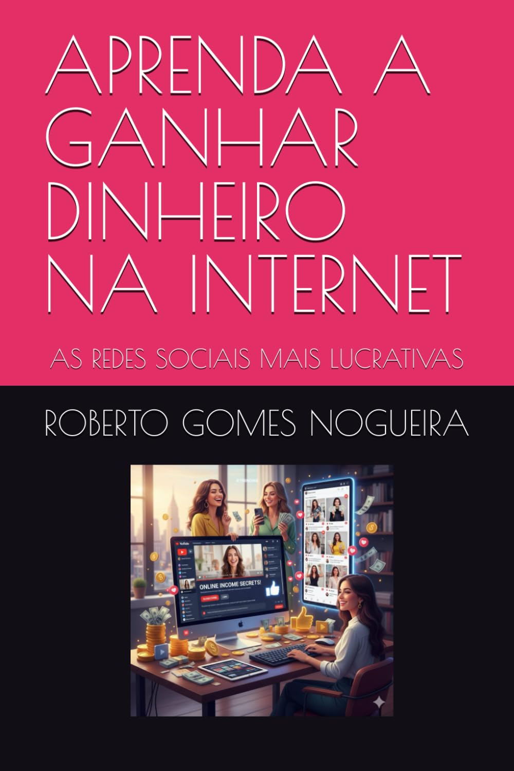 APRENDA A GANHAR DINHEIRO NA INTERNET: AS REDES SOCIAIS MAIS LUCRATIVAS