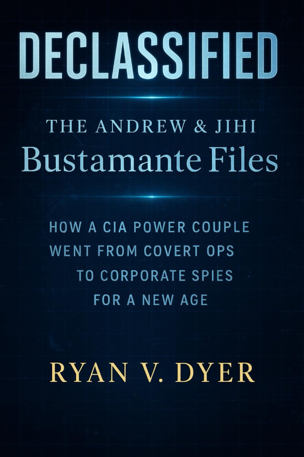 DECLASSIFIED: The Andrew & Jihi Bustamante Files – How a CIA Power Couple Went From Covert Ops to Corporate Spies for a New Age