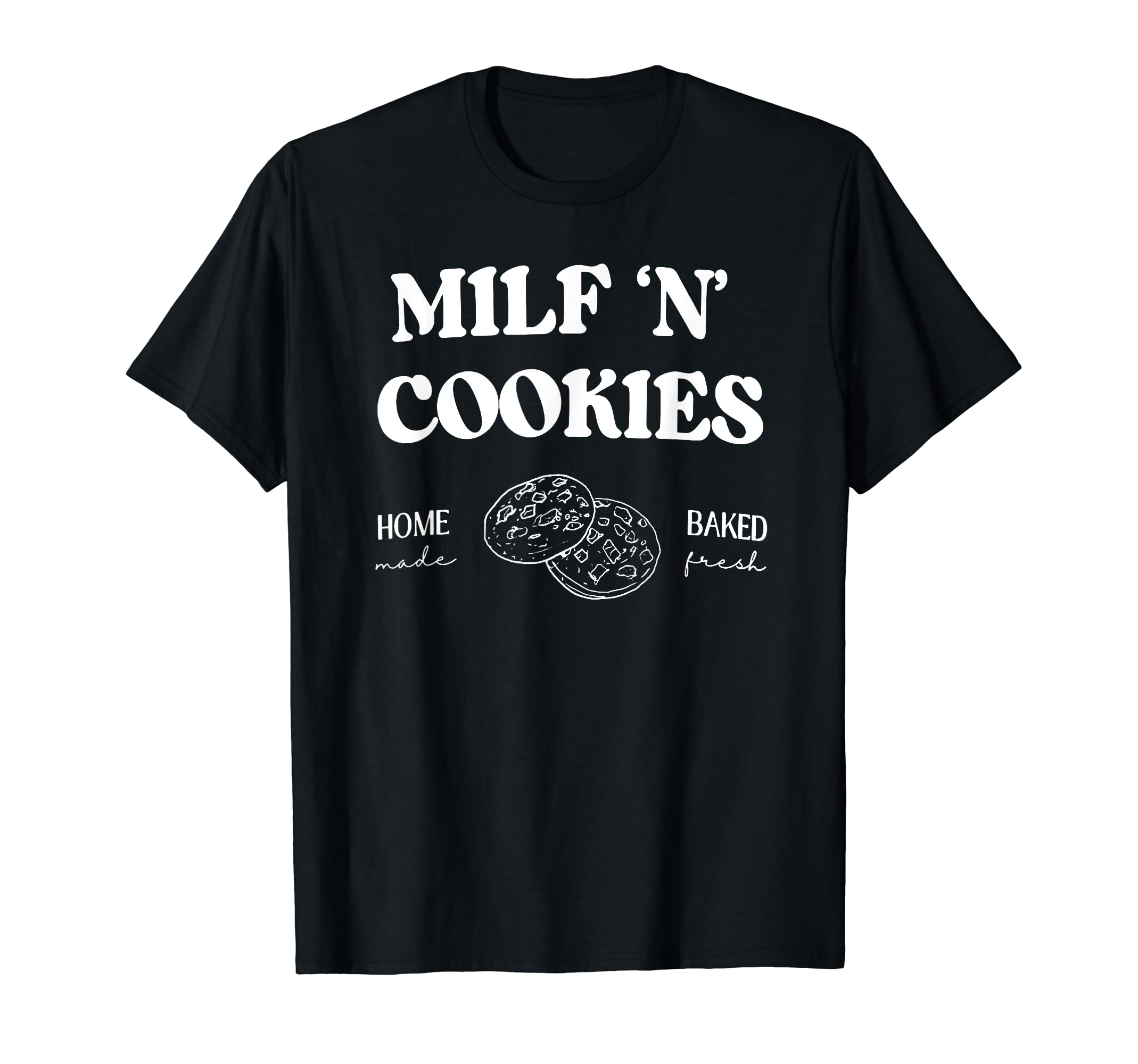 FUnny trendy Gift tee shirtMilf ‘N’ Cookies Home Made Baked Fresh Funny Mother's Day T-Shirt