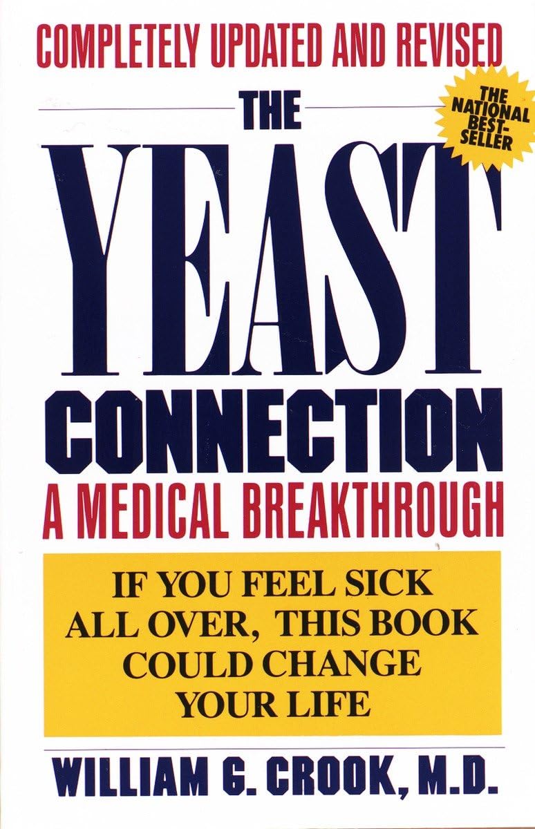 William G. CrookThe Yeast Connection: A Medical Breakthrough