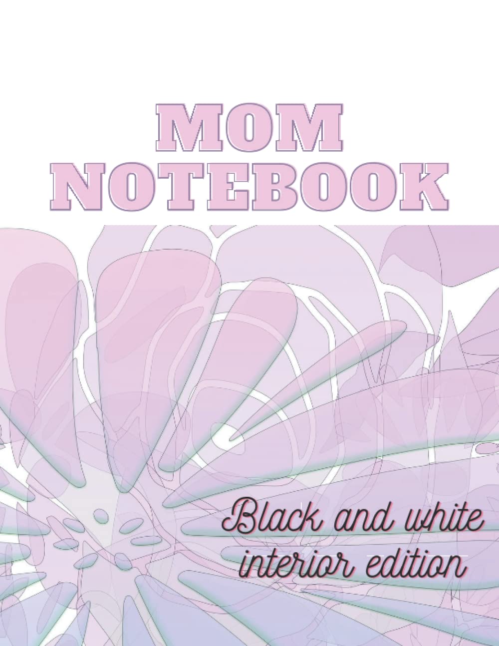 Mom notebook: Composition notebook, weekly schedule, priorities, activities, travel itinerary, for organized mom, black and white interior edition