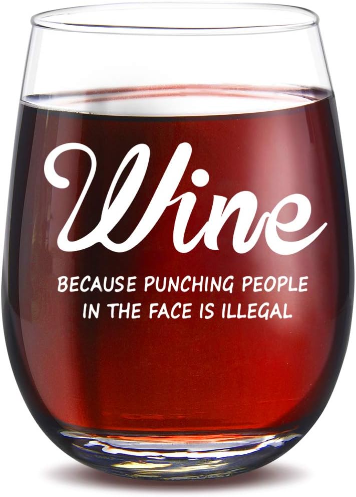 Wine Because Punching People In The Face is Illegal Funny 15oz Wine Glass - Unique Novelty Gift Idea for Him, Her, Mom, Wife, Best Friend, BFF - Perfect Birthday Gifts for Coworker