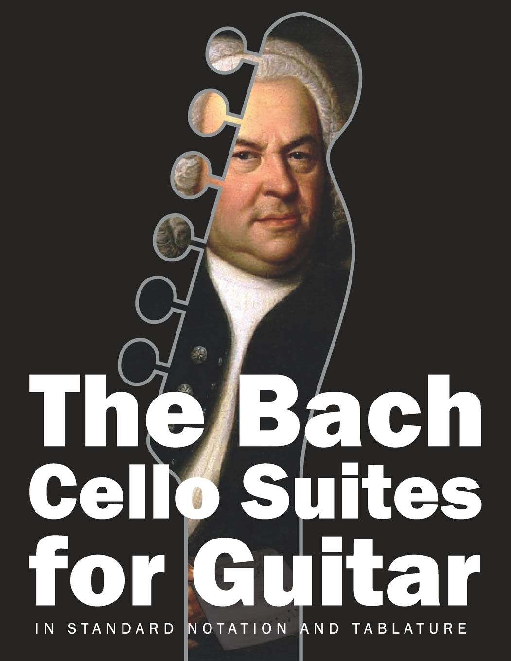 The Bach Cello Suites for Guitar: In Standard Notation and Tablature: 1 (Bach for Guitar)