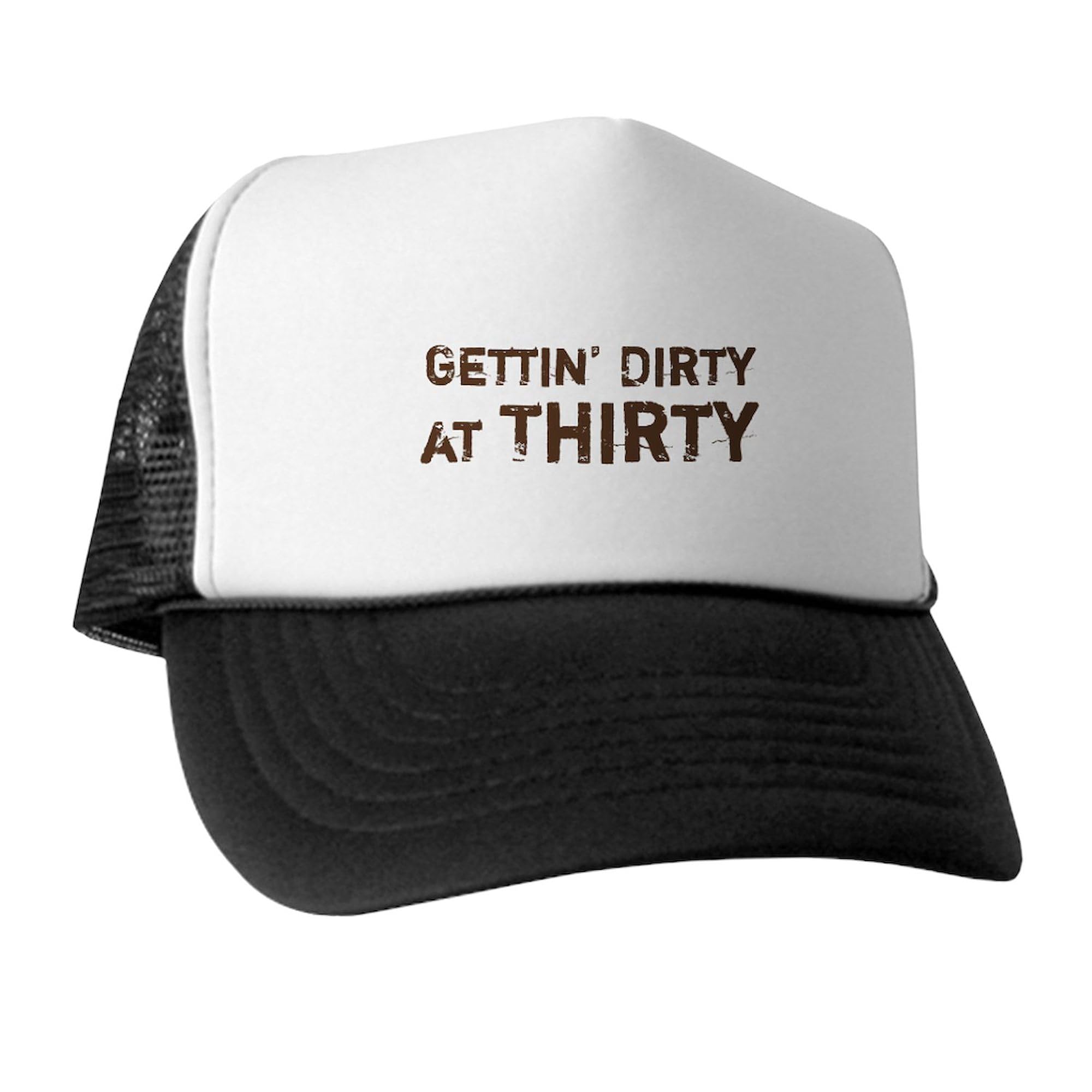 CafePress Gettin' Dirty at Thirty Snapback Trucker Hat Black/White