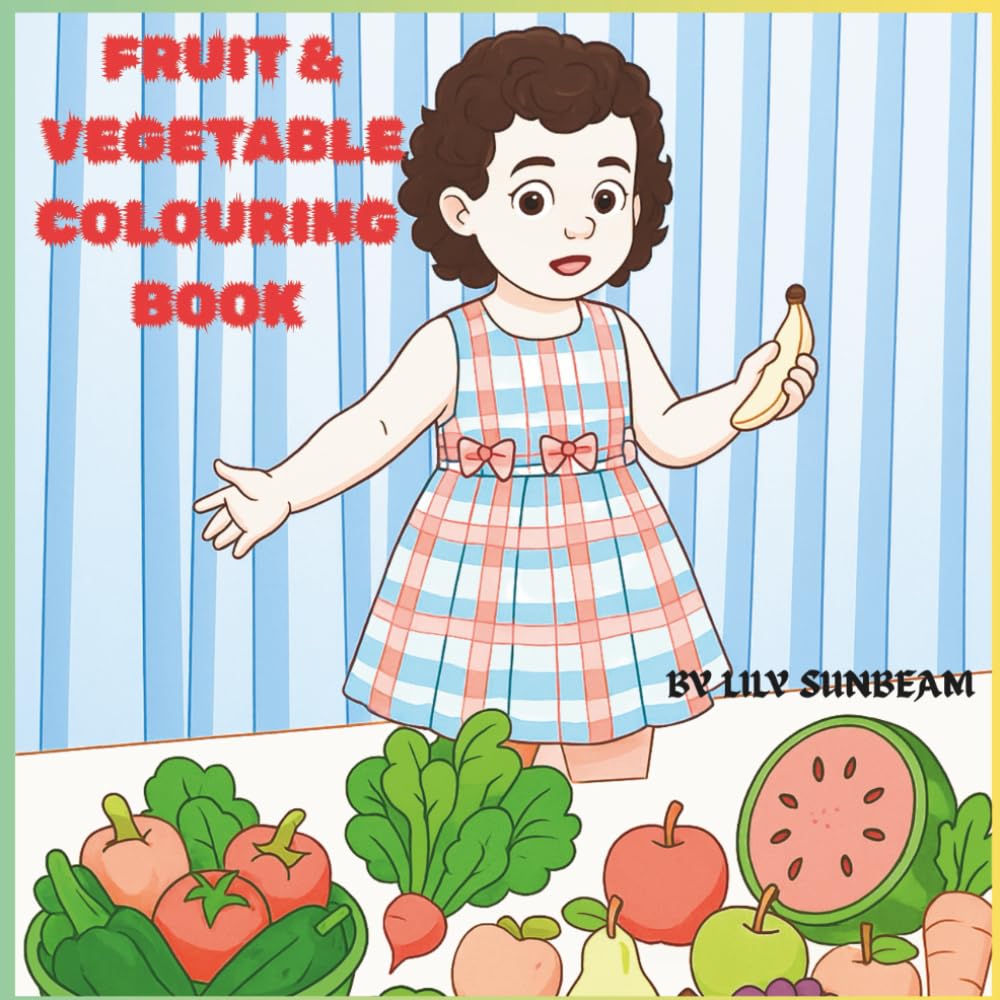 FRUIT & VEGETABLE COLOURING BOOK: Educational & Fun