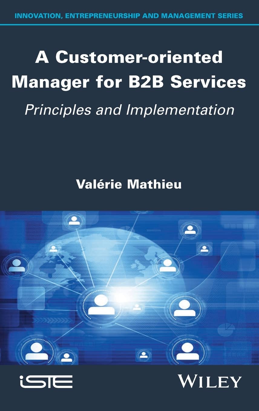 Buy A Customer-Oriented Manager for B2B Services: Principles and Implementation (Innovation, Entrepreneurship, Management Series) — BookShops.in