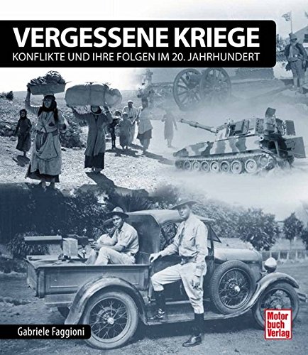 Vergessene Kriege: Konflikte und ihre Folgen im 20. Jahrhundert Vergessene Kriege: Konflikte und ihre Folgen im 20. Jahrhundert