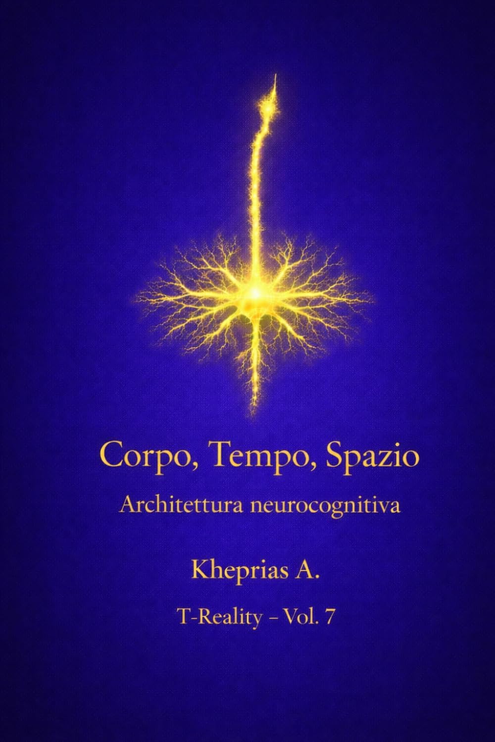 Corpo, Tempo, Spazio: Strutture Locali della Coscienza (T-Reality – Filosofia della Mente e Neuro Filosofia)