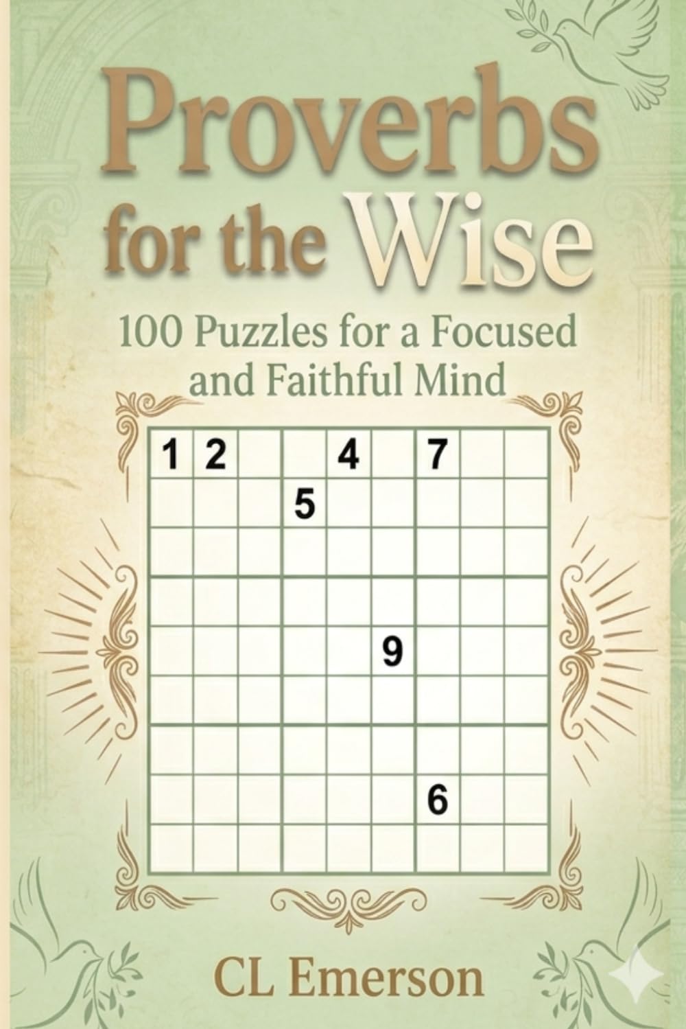 Proverbs for the Wise: 100 Puzzles for a Focused and Faithful Mind: Large Print Sudoku & Daily Biblical Wisdom: 100 Easy-to-Read Puzzles with a ... and Faithful Minds. | Great Gift Idea!