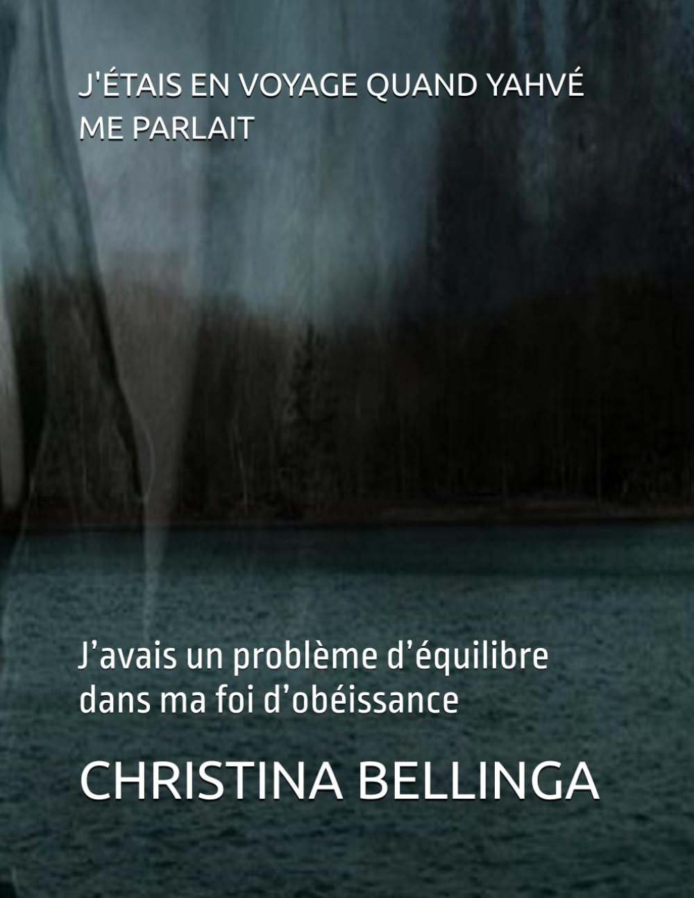 J'ÉTAIS EN VOYAGE QUAND YAHVÉ ME PARLAIT: J’avais un problème d’équilibre dans ma foi d’obéissance