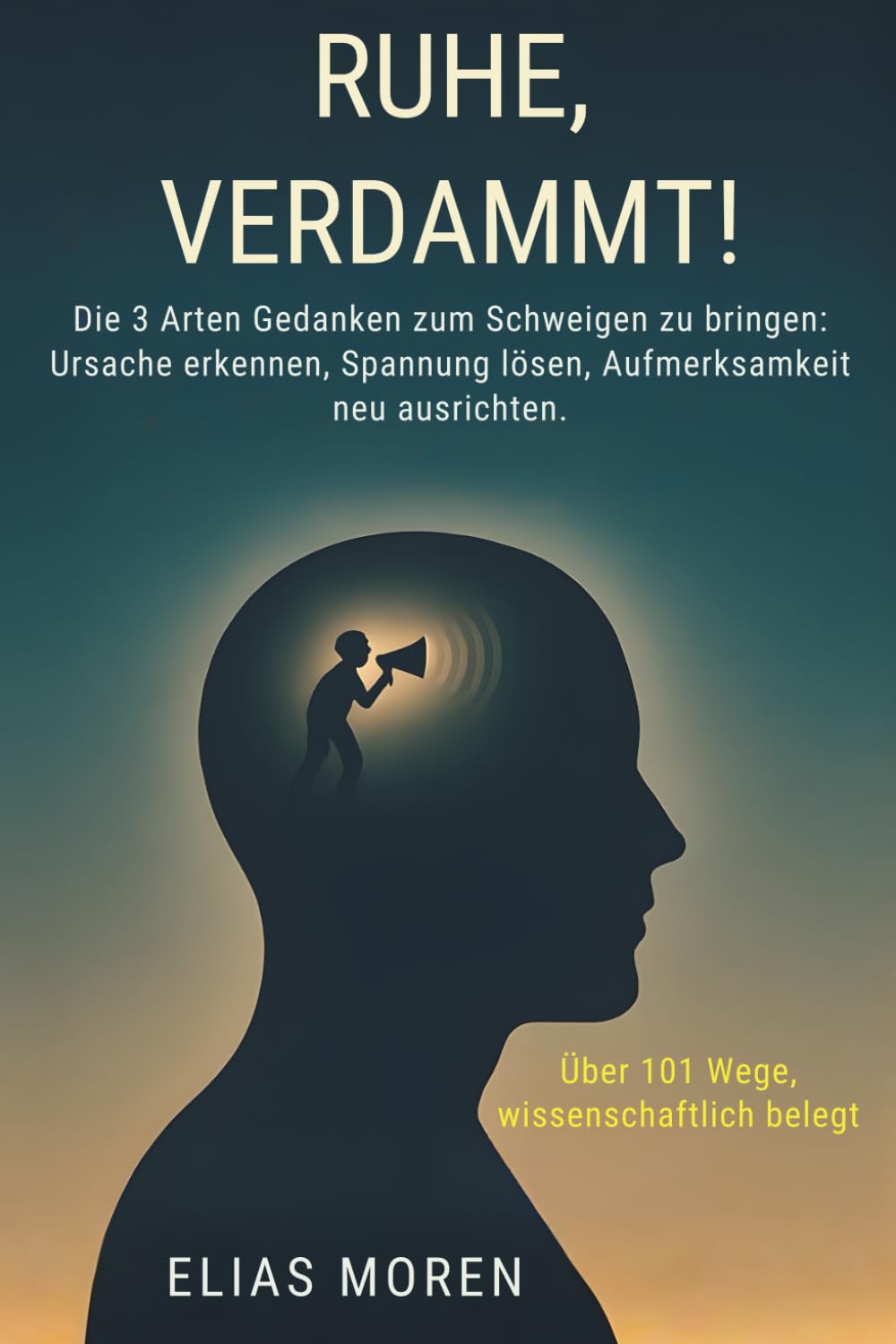Ruhe, verdammt!: 101 Wege, den endlosen Lärm in deinem Kopf zum Schweigen zu bringen. Für alle, die von Overthinking, Sorgen, Perfektionismus, Grübeln, innerem Druck oder Selbstkritik geplagt sind