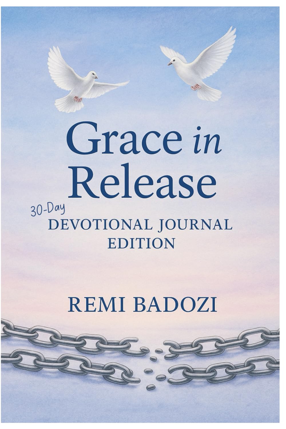 Grace in Release: Devotional Journal Edition: 30 Days of Reflection, Scripture, and Healing