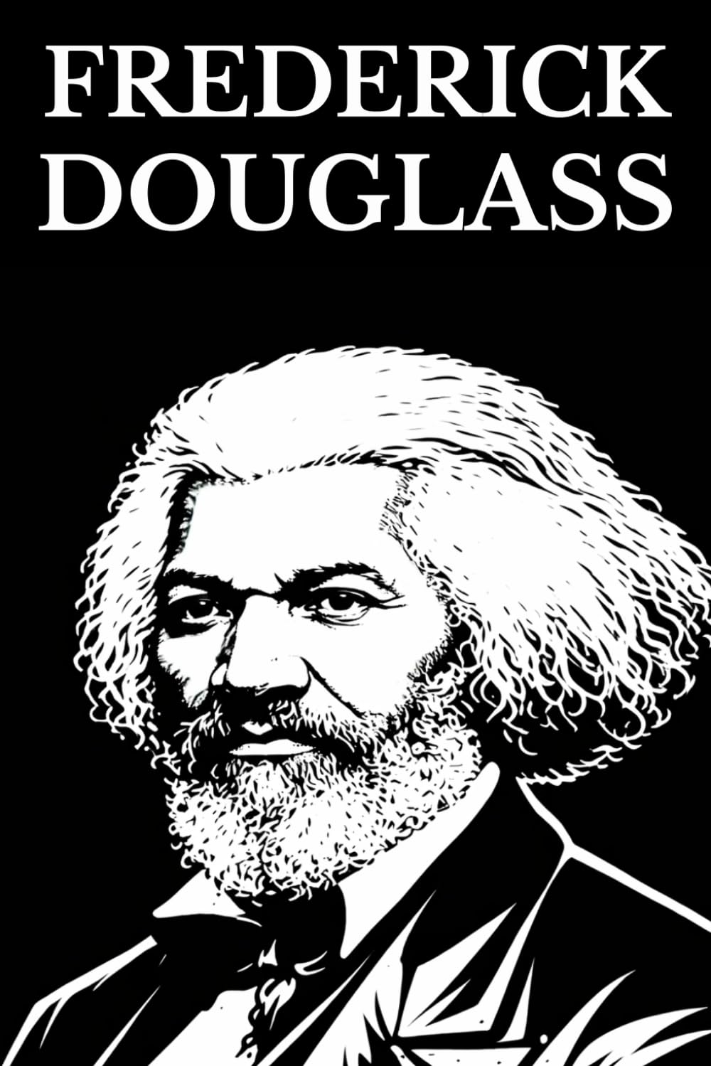 Frederick Douglass: Narrative of the Life of Frederick Douglass · My Bondage and My Freedom
