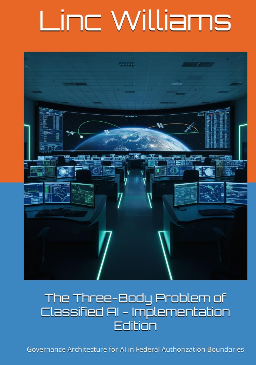 The Three-Body Problem of Classified AI - Implementation Edition: Governance Architecture for AI in Federal Authorization Boundaries (The Harness Doctrine)