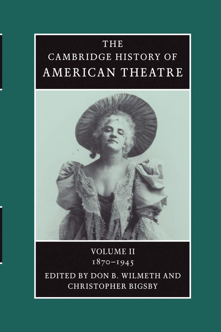 The Cambridge History of American Theatre, Volume II 1870-1945