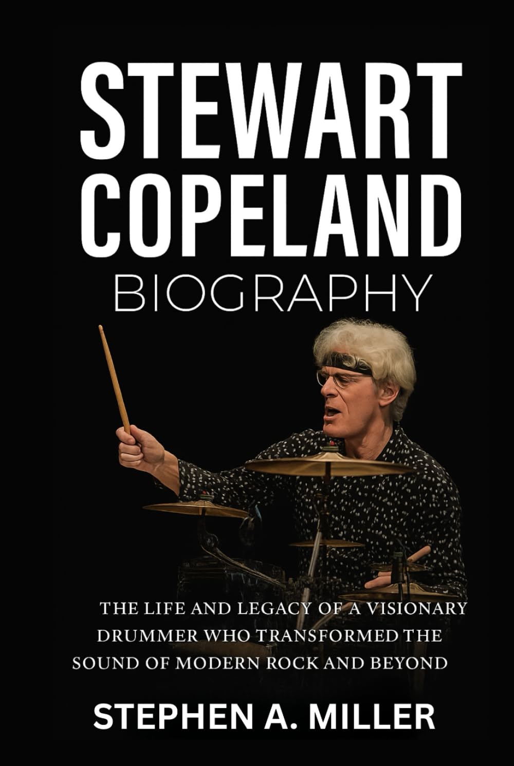 Stewart Copeland Biography: The Life and Legacy of a Visionary Drummer Who Transformed the Sound of Modern Rock and Beyond