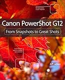Canon PowerShot G12: From Snapshots to Great Shots