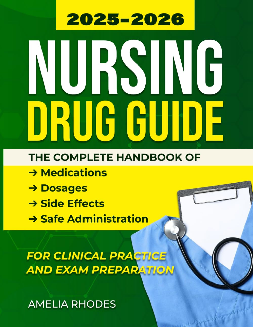 Nursing Drug Guide 2025–2026: The Complete Handbook of Medications, Dosages, Side Effects, and Safe Administration for Clinical Practice and Exam Preparation