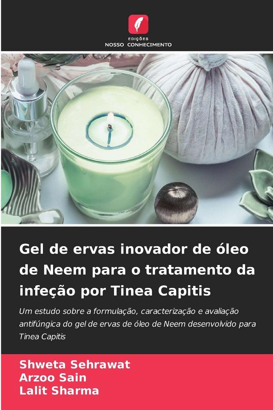 Gel de ervas inovador de óleo de Neem para o tratamento da infeção por Tinea Capitis: Um estudo sobre a formulação, caracterização e avaliação ... óleo de Neem desenvolvido para Tinea Capitis