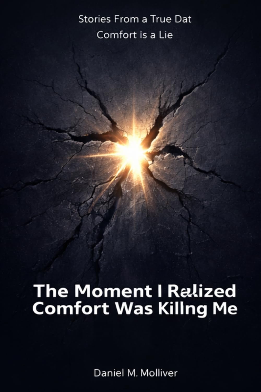 The Moment I Realized Comfort Was Killing Me: Stories From a True Dat