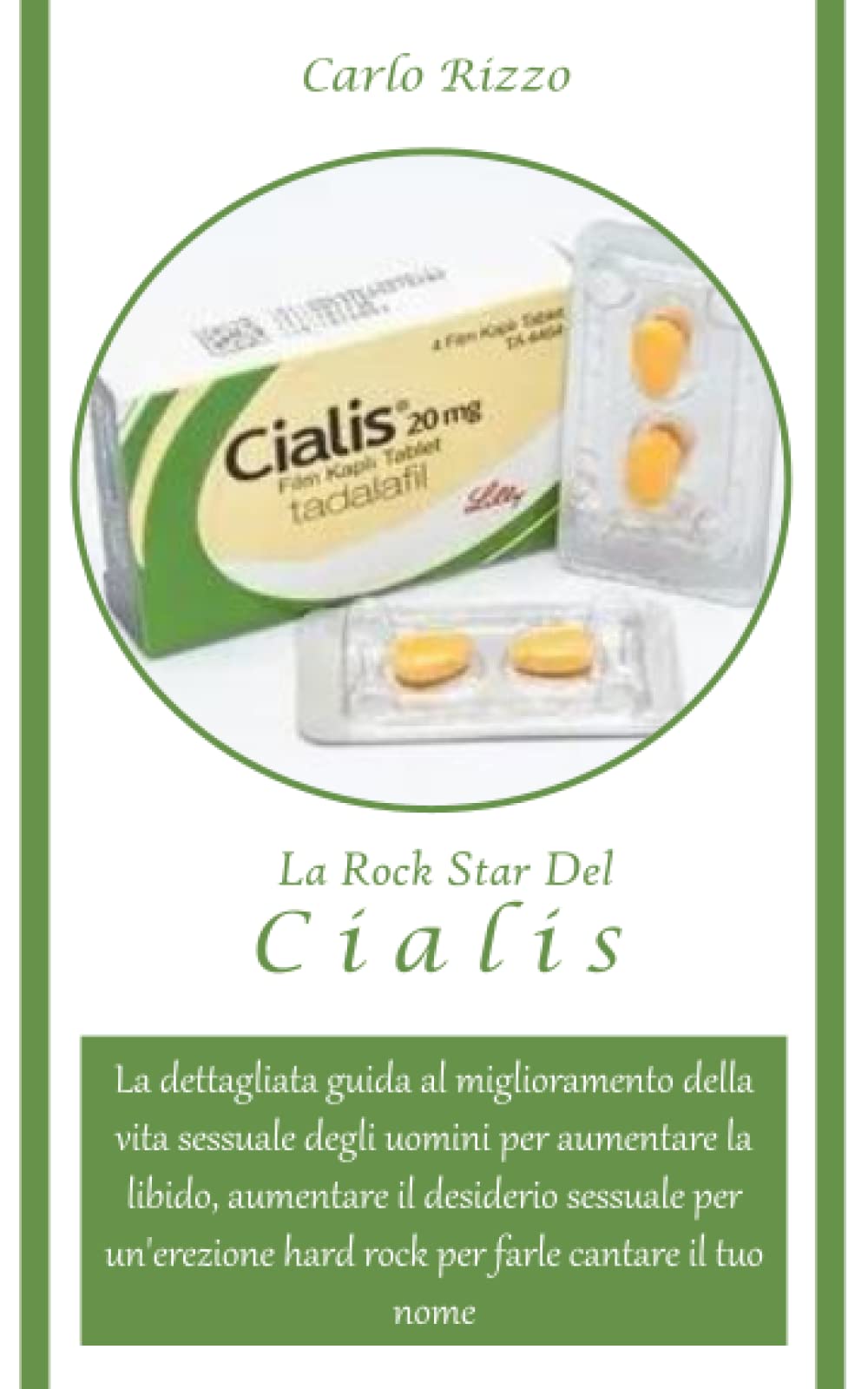 La Rock Star Del Cialis: La dettagliata guida al miglioramento della vita sessuale degli uomini per aumentare la libido, aumentare il desiderio ... farle cantare il tuo nome (Italian Edition)