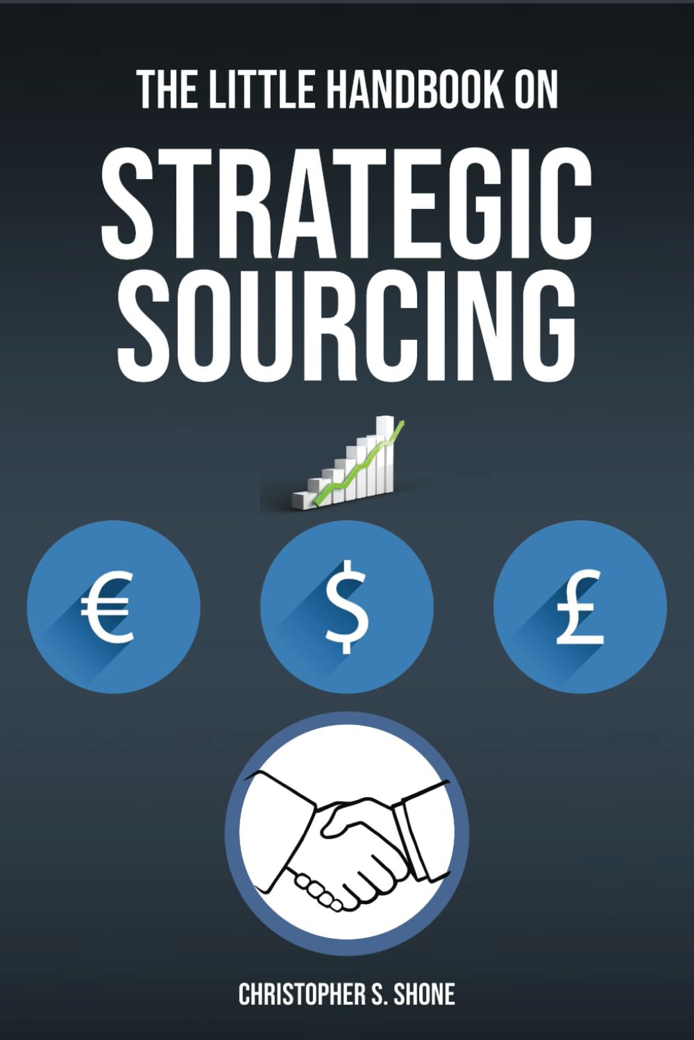 The Little Handbook on Strategic Sourcing: How to Find, Choose, and Keep the Best Suppliers for Your Business (The Little Handbook Series on Procurement & Sourcing)
