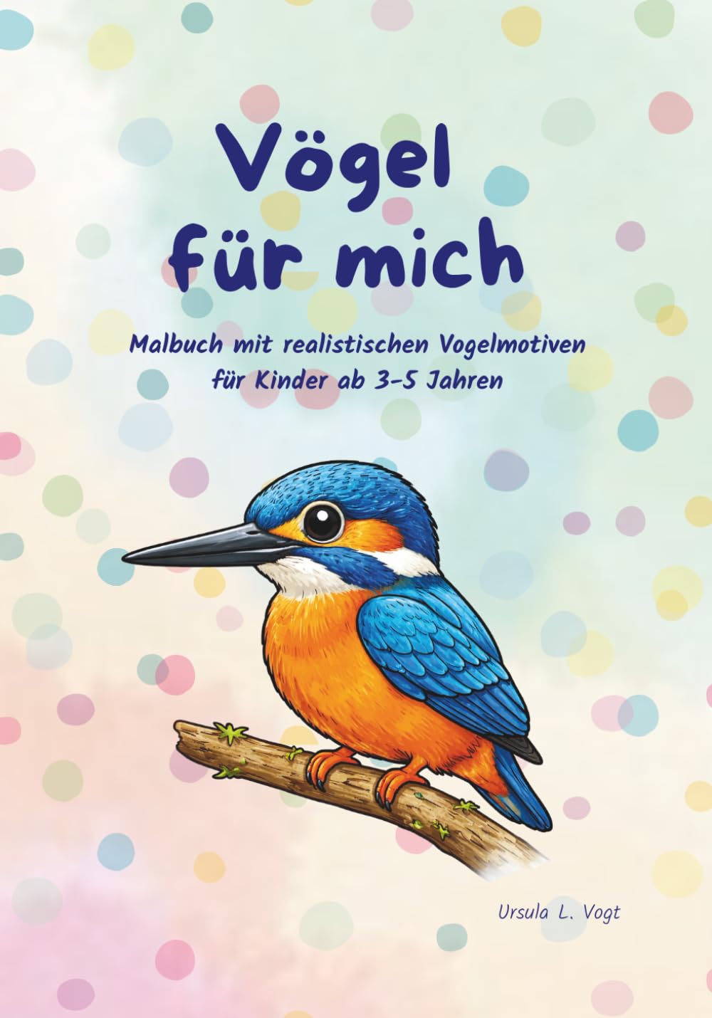 Vögel für mich: Malbuch mit realistischen Vogel-Motiven für Kinder ab 3-5 Jahren