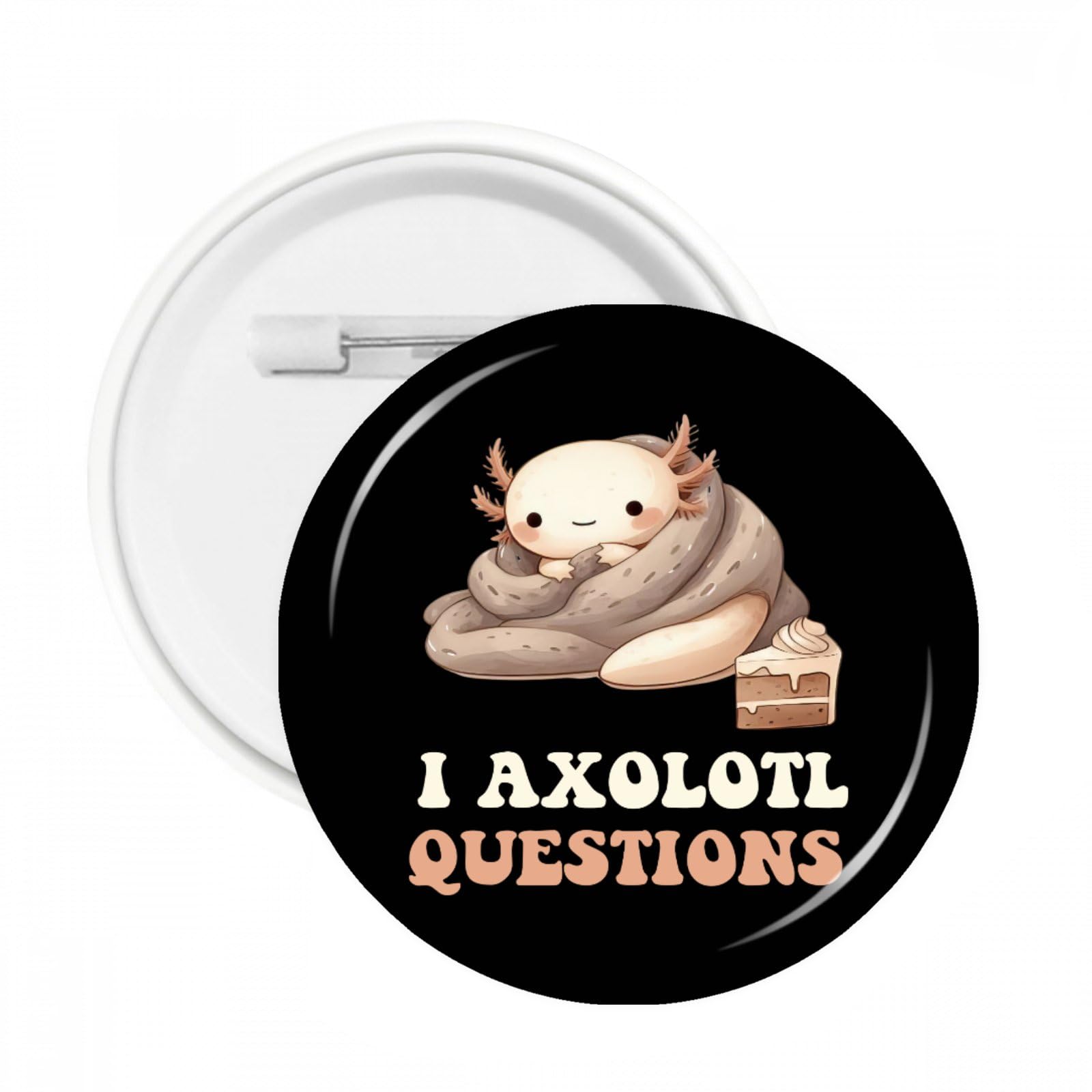I Axolotl Questions Adults Youth Kids Axolotl Button Pins Fashion Unisex for