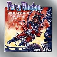 Mechanica (Perry Rhodan Silber Edition 15) Hörbuch