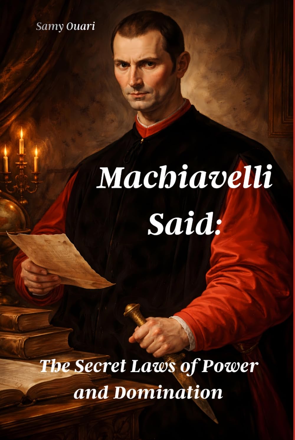 Machiavelli Said: The Secret Laws of Power and Domination (The Soul in Light)
