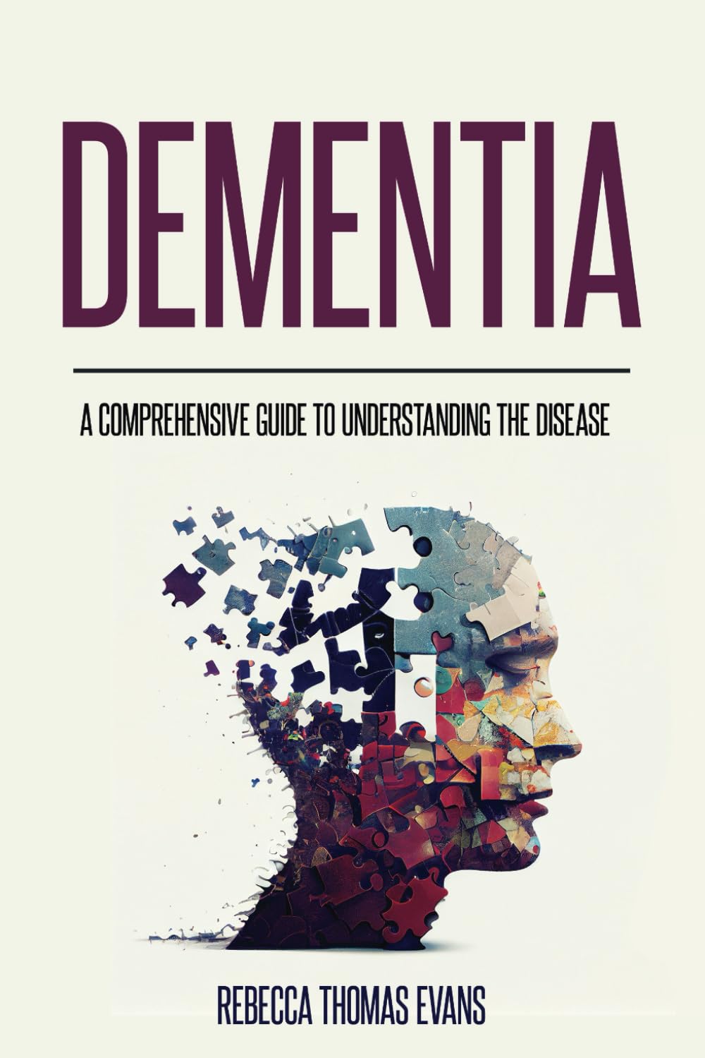 Dementia: A Comprehensive Guide to Understanding the Disease