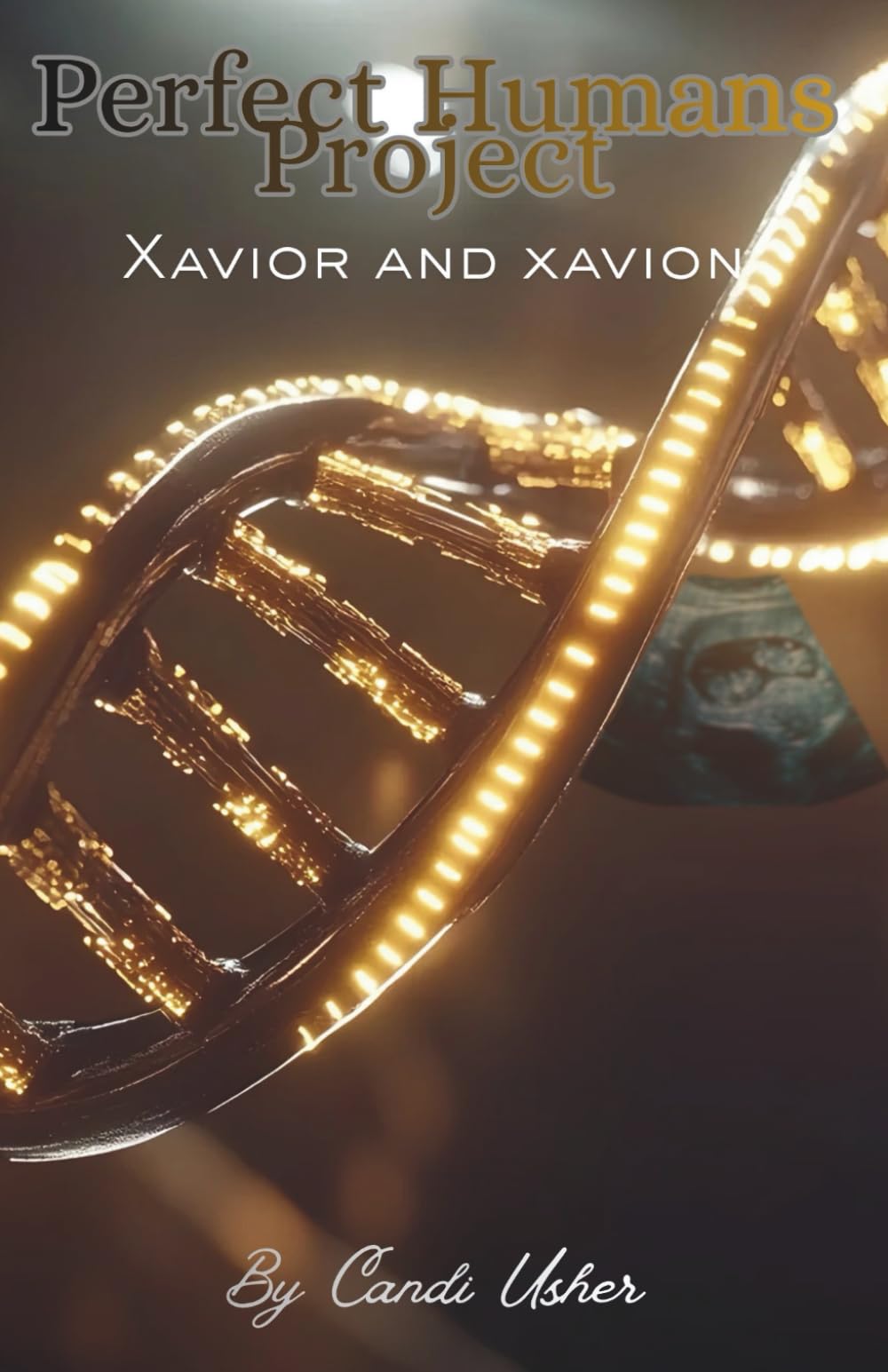 Perfect Humans Project: Xavior and Xavion (Perfect Humans Saga)