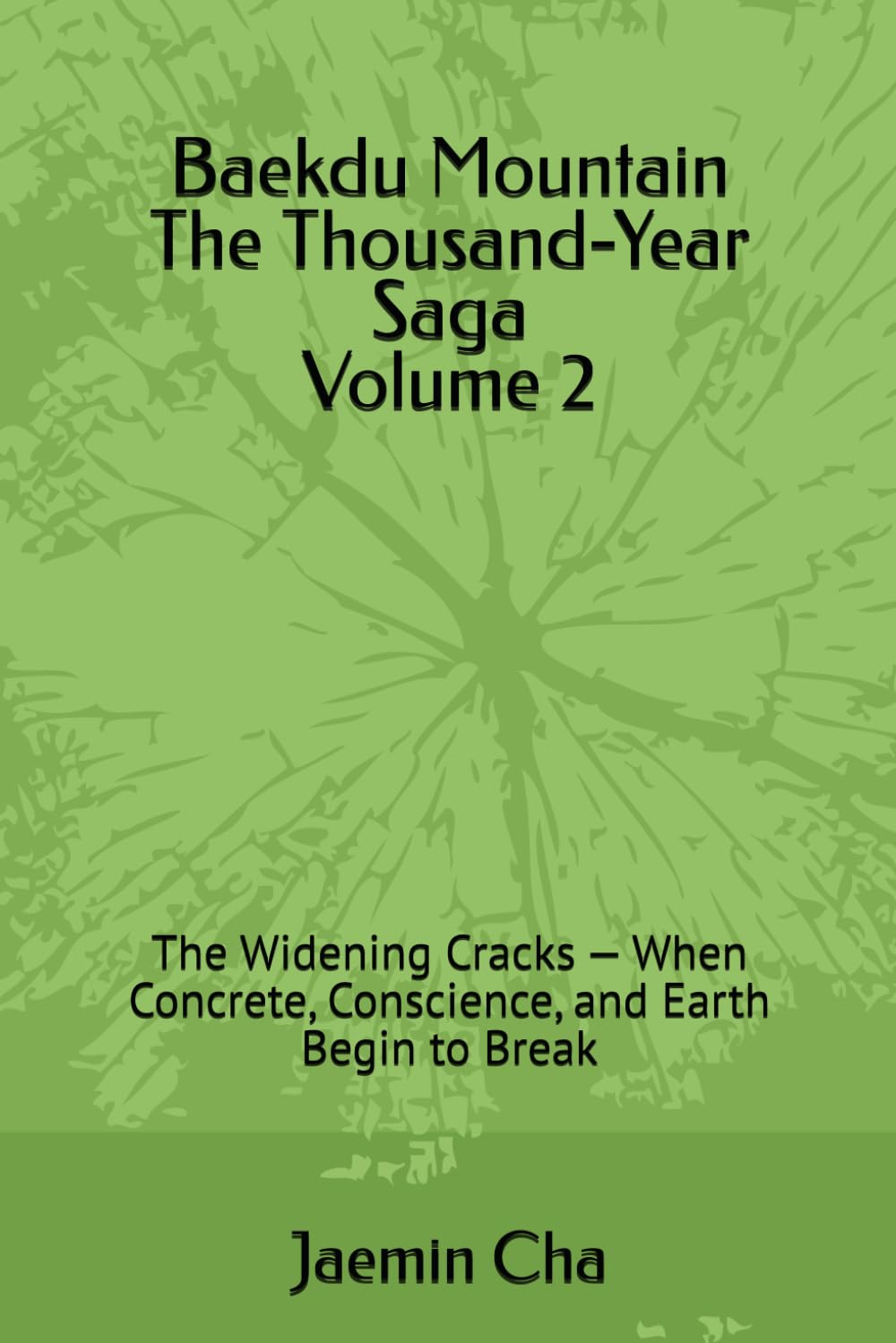 Baekdu Mountain The Thousand-Year Saga Volume 2: The Widening Cracks — When Concrete, Conscience, and Earth Begin to Break